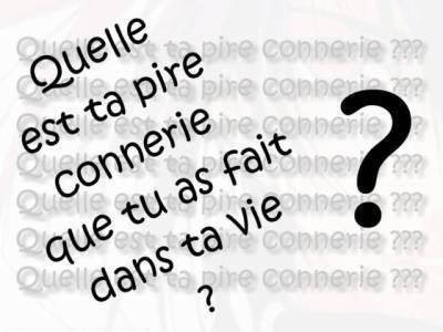 des conneries encore des conneries